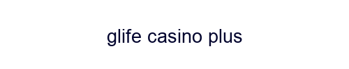 Glife Casino Plus