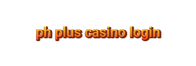 PH Plus Casino Login